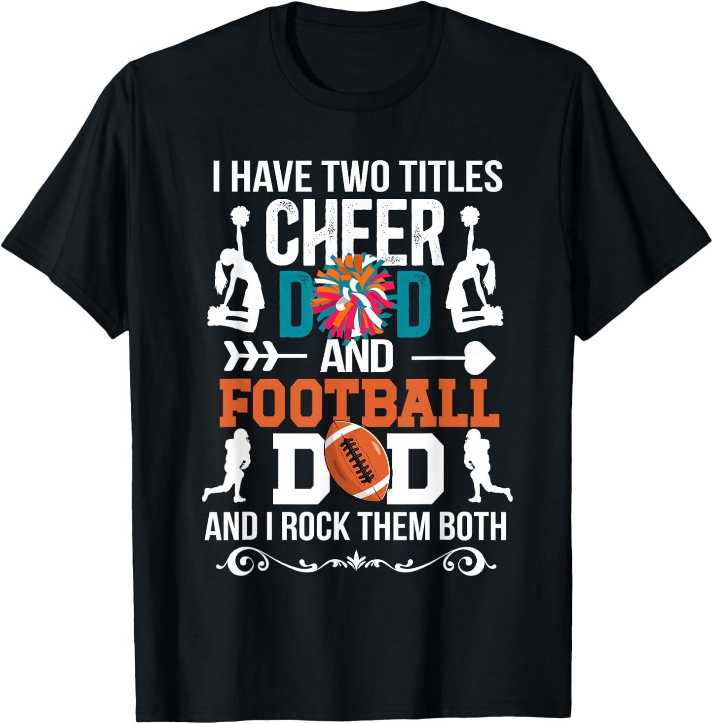 I Have Two Titles Cheer Dad And Football Dad T-Shirt - T-Shirt | Black