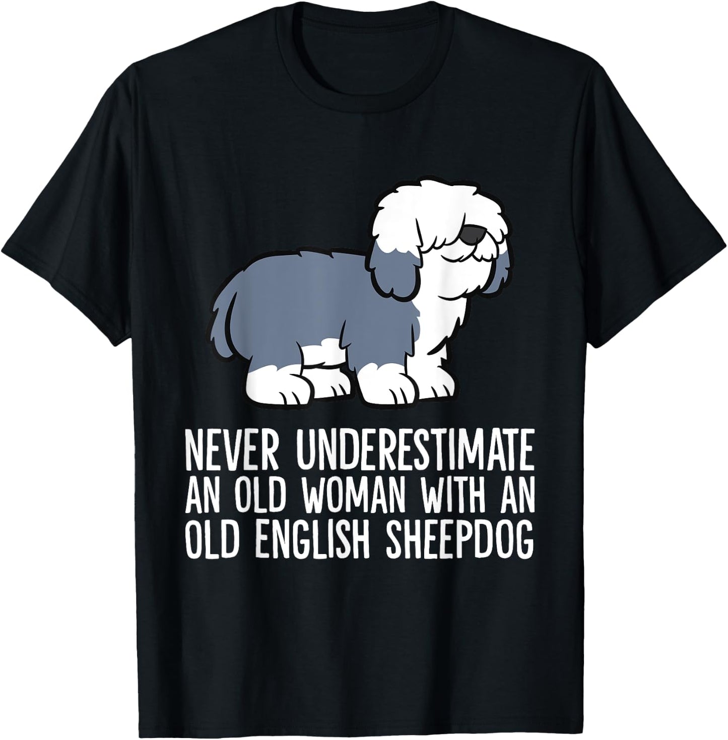 Never Underestimate An Old Woman With An English Sheepdog T-Shirt - T-Shirt | Black
