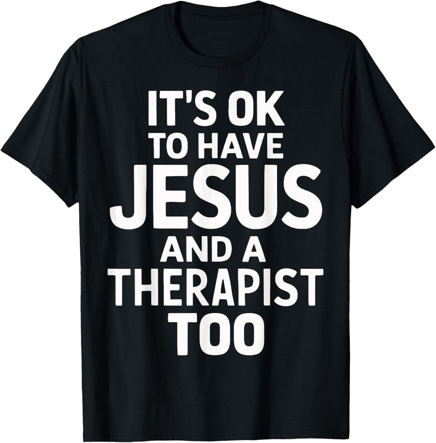 It's Ok To Have Jesus And A Therapist Too T-Shirt - T-Shirt | Black