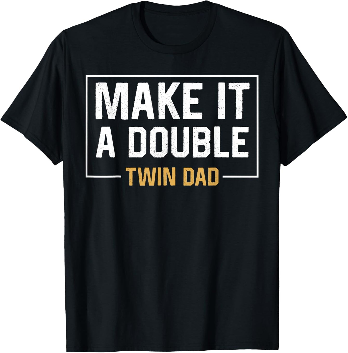 Make It A Double Twin Dad Fathers Day Funny T-Shirt - T-Shirt | Black