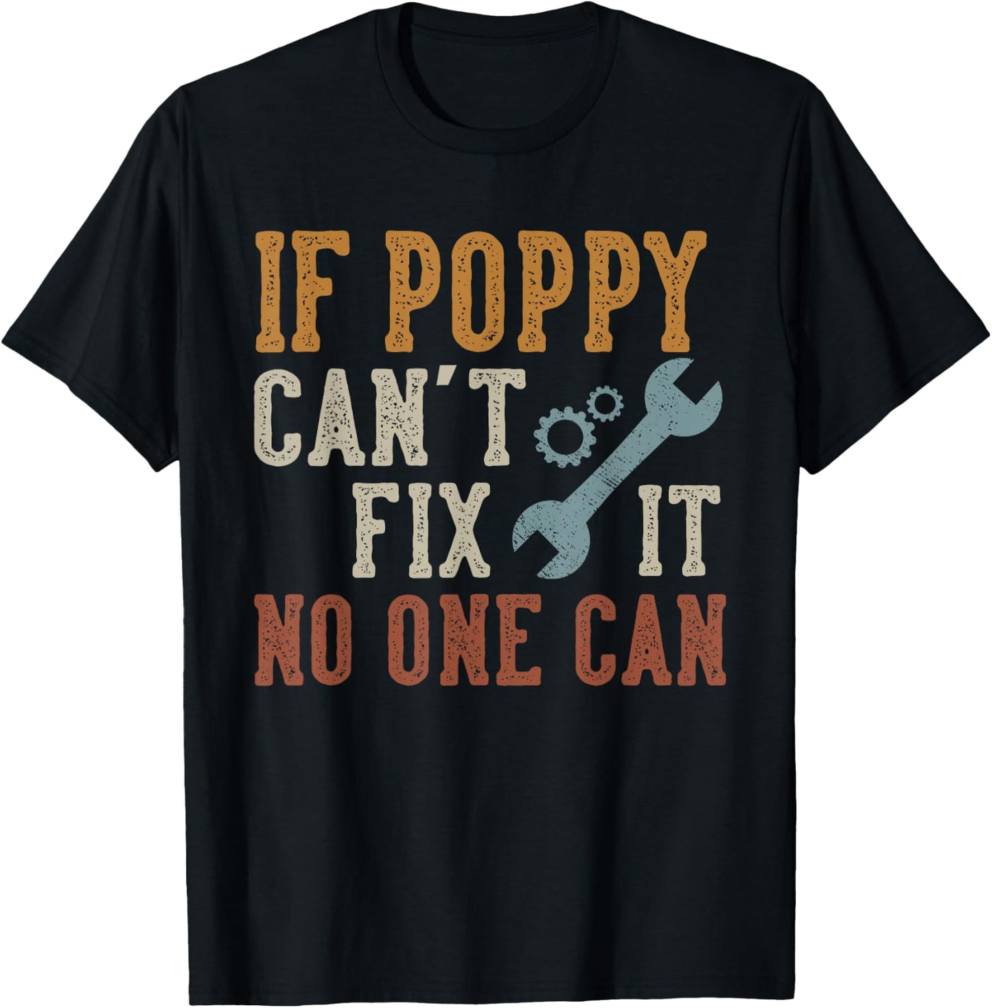 If Poppy Can't Fix It No One Can Funny Poppy Father's Day T-Shirt - T-Shirt | Black