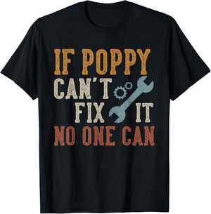 If Poppy Can't Fix It No One Can Funny Poppy Father's Day T-Shirt - T-Shirt | Black