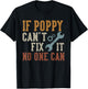 If Poppy Can't Fix It No One Can Funny Poppy Father's Day T-Shirt - T-Shirt | Black