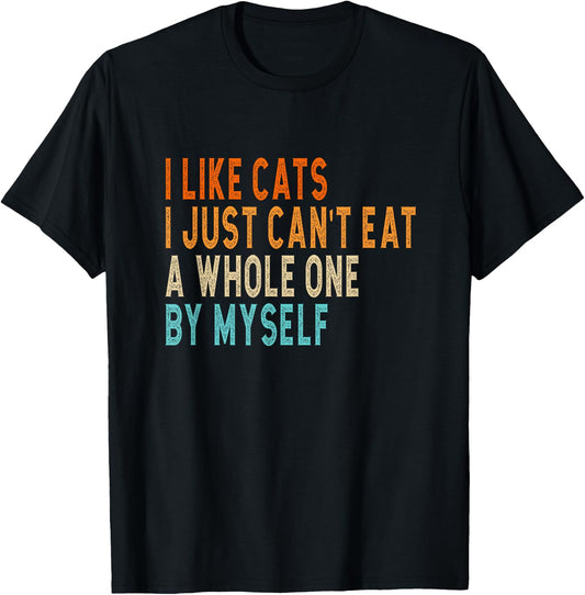 I like cats i jst can't eat a whole one by myself joke T-Shirt - T-Shirt | Black