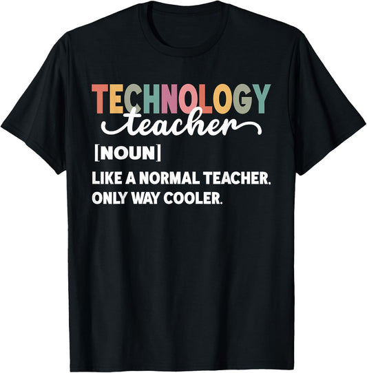 Technology Teacher Like A Normal Teacher Only Way Cooler Women T-Shirt - T-Shirt | Black