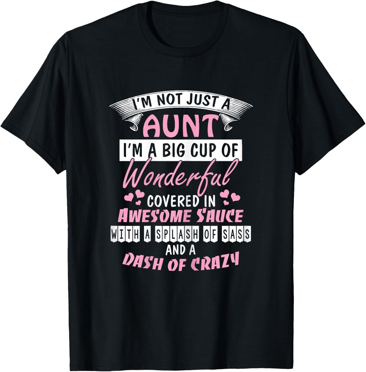 I'm Not Just an Aunt I'm a Big Cup of Wonderful Shirt T-Shirt - T-Shirt | Black
