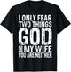 I Only Fear Two Things God And My Wife Gift T-Shirt - T-Shirt | Black