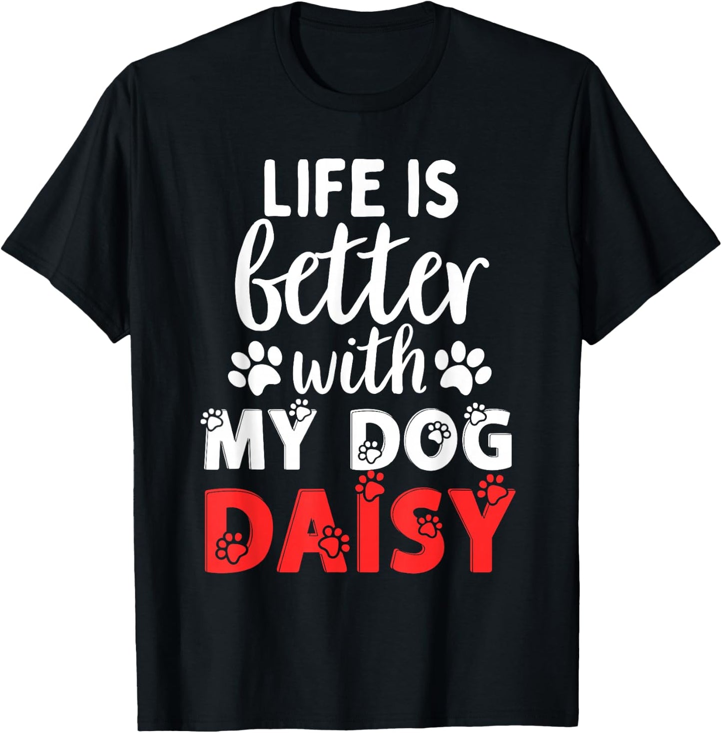Dog Name Daisy Life Is Better With My Dog Named Daisy T-Shirt - T-Shirt | Black