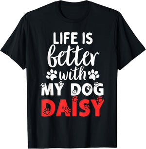 Dog Name Daisy Life Is Better With My Dog Named Daisy T-Shirt - T-Shirt | Black