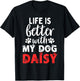 Dog Name Daisy Life Is Better With My Dog Named Daisy T-Shirt - T-Shirt | Black