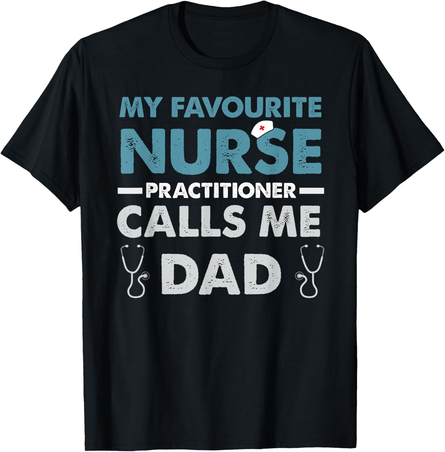 My Favorite Nurse Practitioner Calls Me Dad Father's Day T-Shirt - T-Shirt | Black