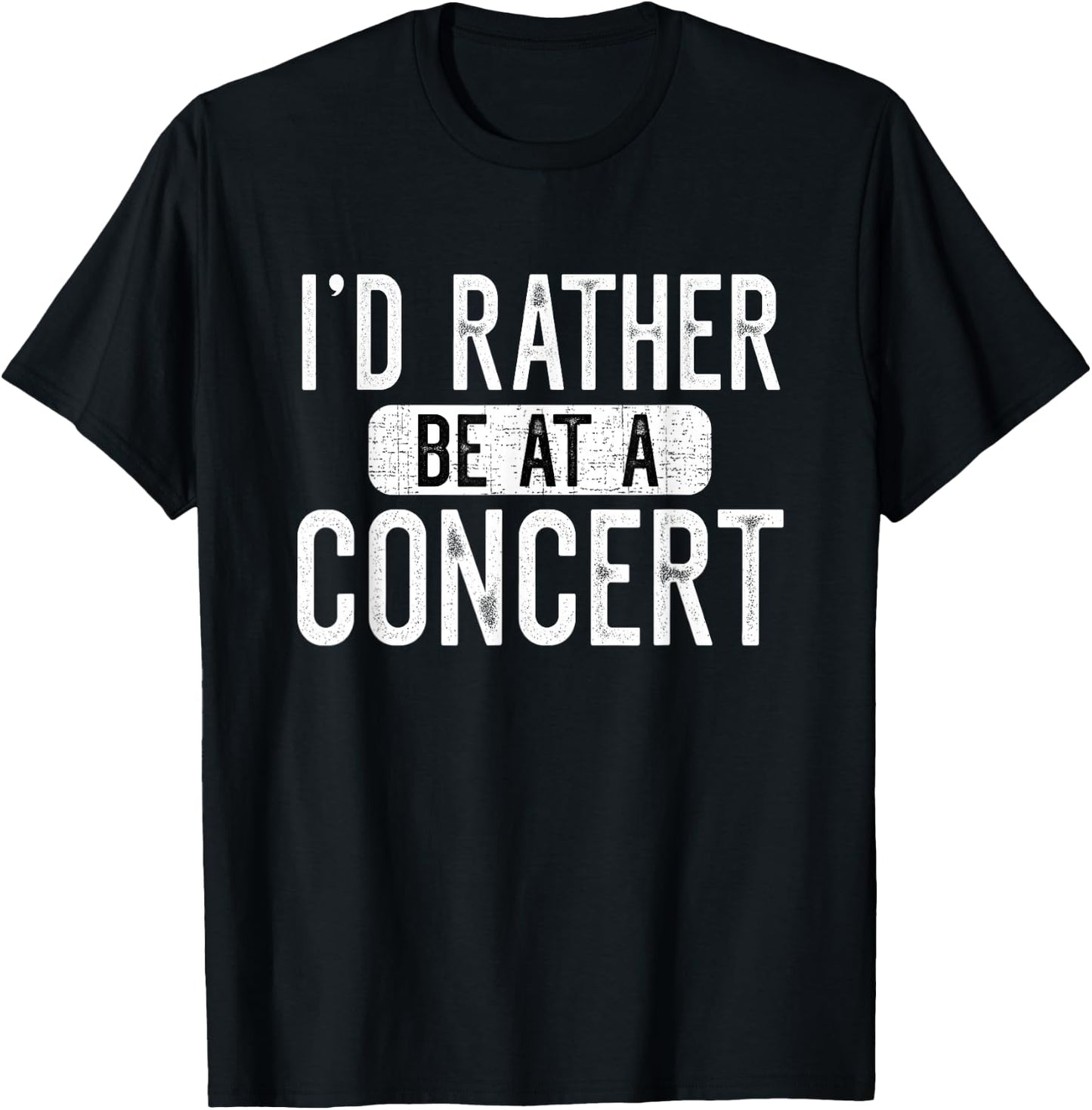 I'd Rather Be at A Concert Funny Music Concert Lover T-Shirt - T-Shirt | Black