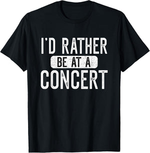 I'd Rather Be at A Concert Funny Music Concert Lover T-Shirt - T-Shirt | Black