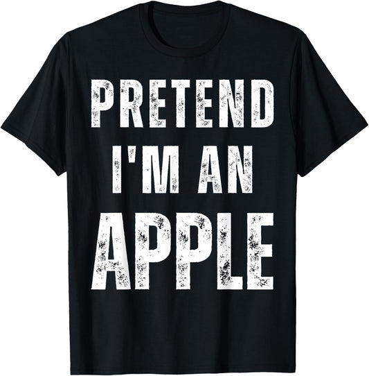 Pretend I'm an Apple Matching Costume Funny Halloween T-Shirt - T-Shirt | Black