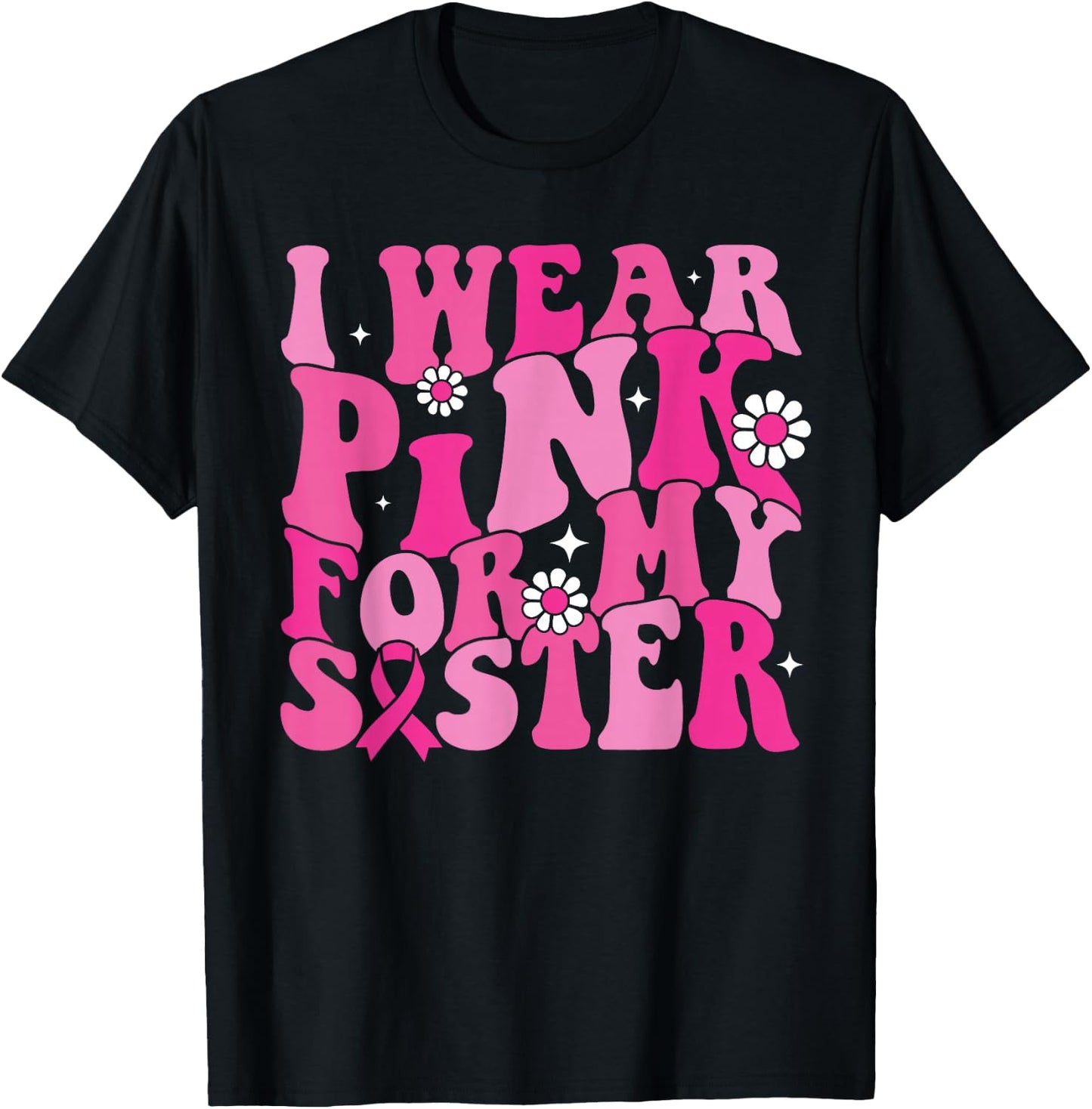 I Wear Pink For My Sister Breast Cancer Awareness Women Kids T-Shirt - T-Shirt | Black