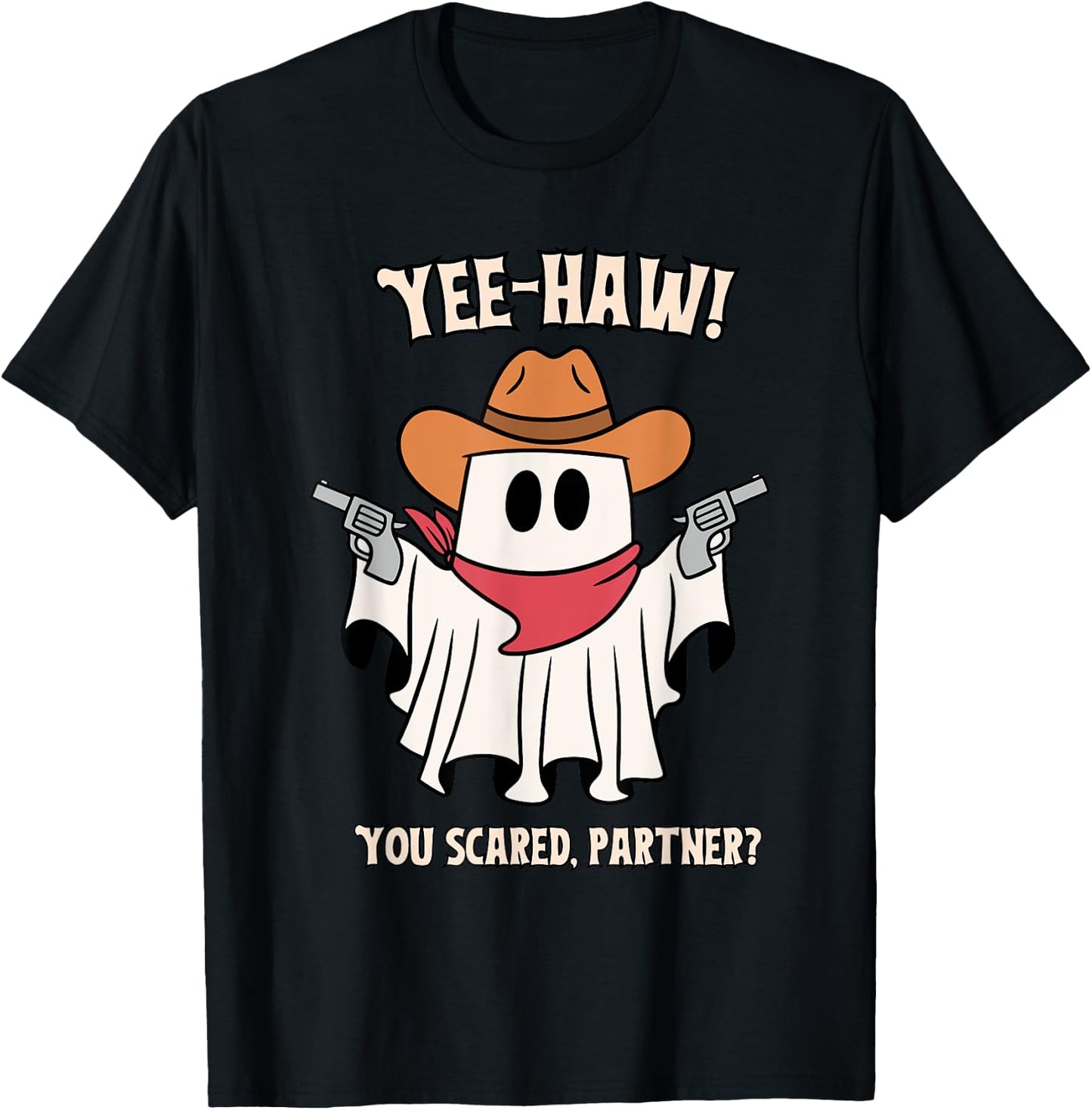 Yee-Haw! You Scared, Partner? Apparel T-Shirt - T-Shirt | Black