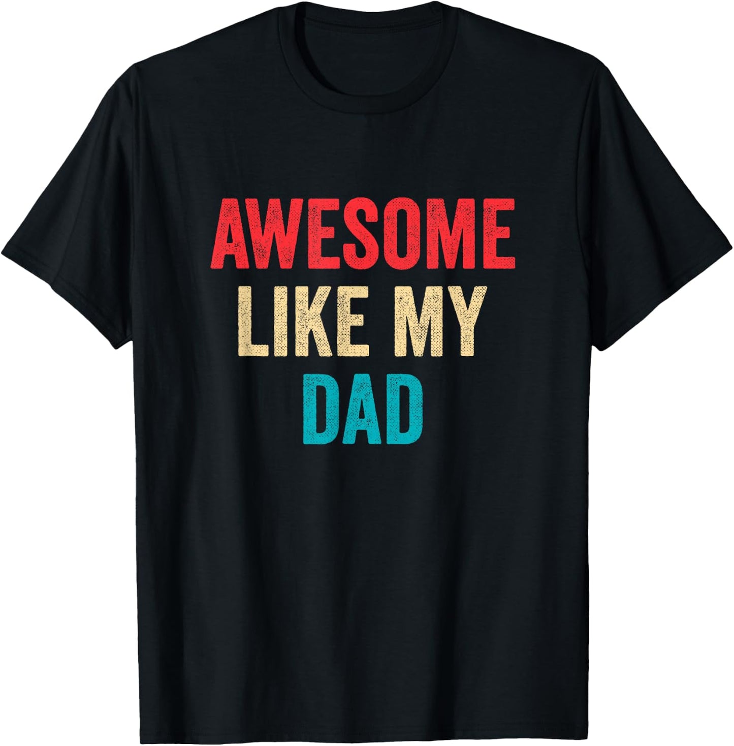 Awesome Like My Dad T-Shirt - T-Shirt | Black