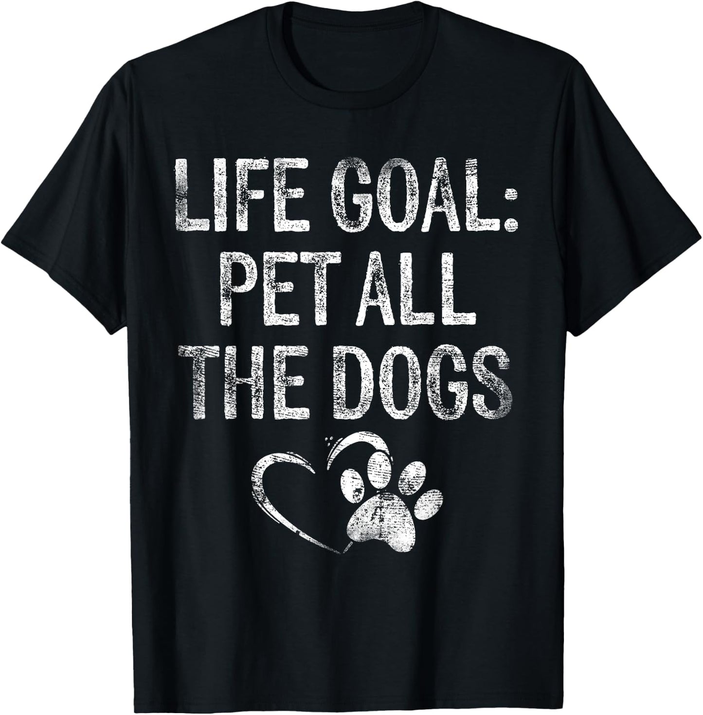 Life Goal Pet All The Dogs Funny Dog Lover Gift Puppy Owner T-Shirt - T-Shirt | Black