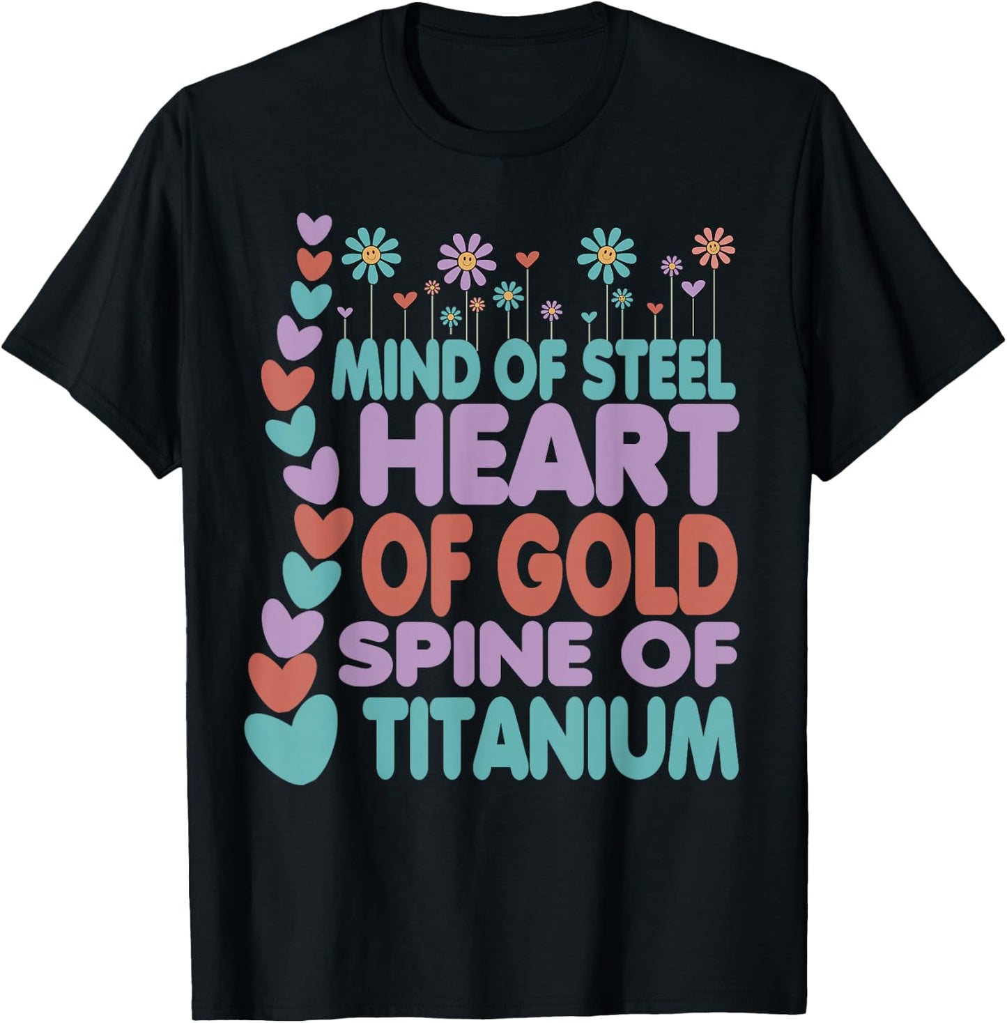 Spine Of Titanium Heart Of Gold Mind Of Steel Cute Scoliosis T-Shirt - T-Shirt | Black