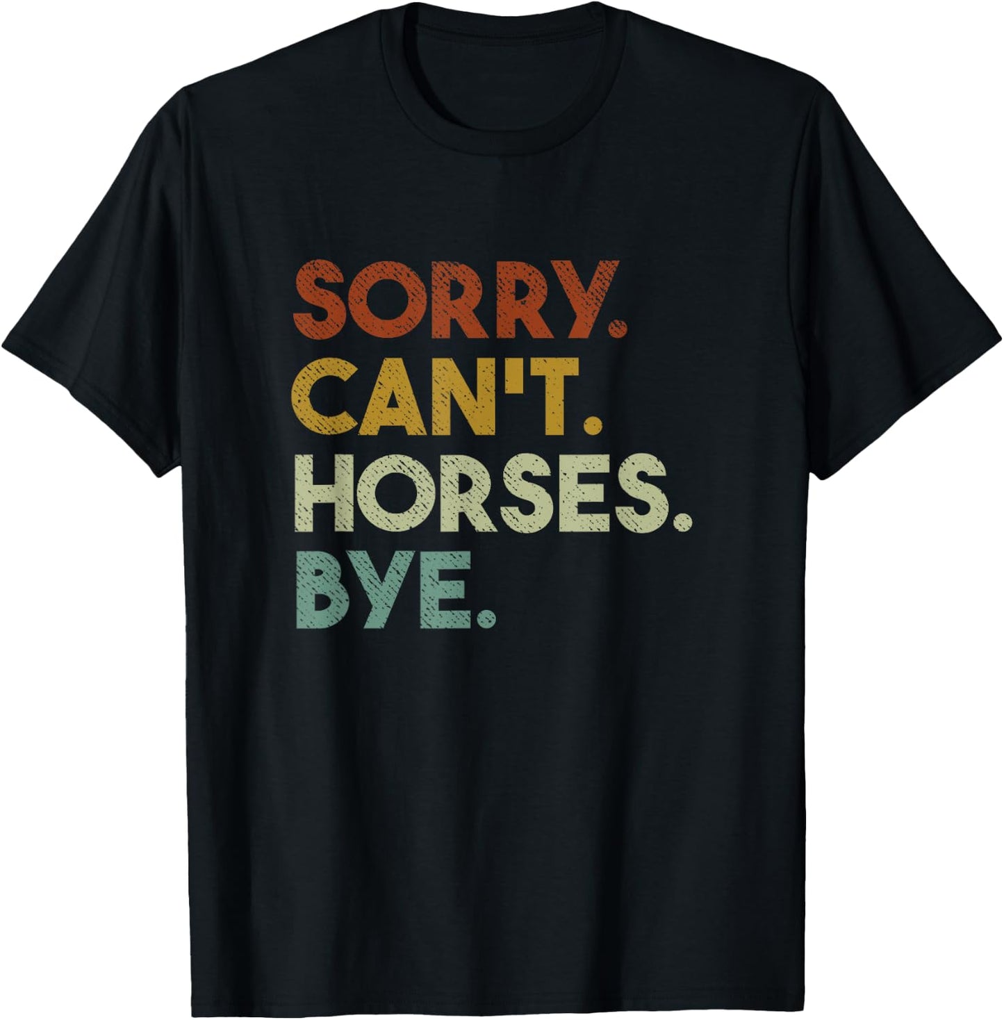 Sorry Can't Horses Bye Funny Horse T-Shirt - T-Shirt | Black