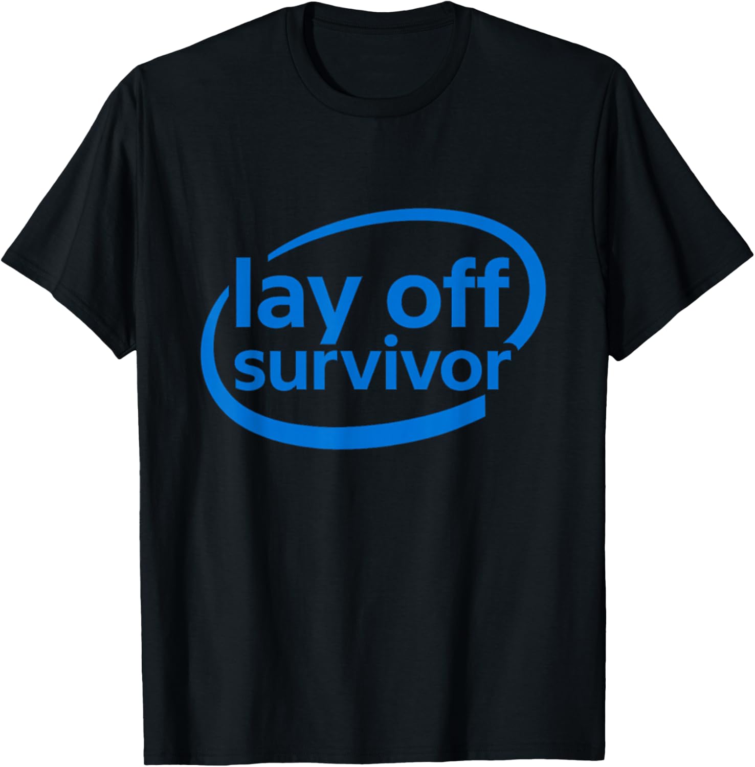 Funny Work Gifts Lay Off Survivor T-Shirt - T-Shirt | Black