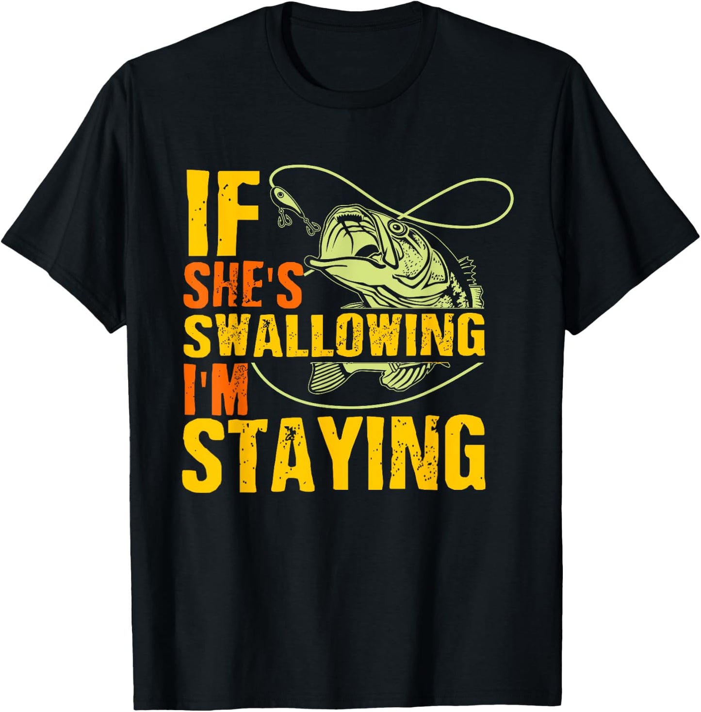 If She's Swallowing I'm Staying Fun Outdoor Fishing T-Shirt - T-Shirt | Black