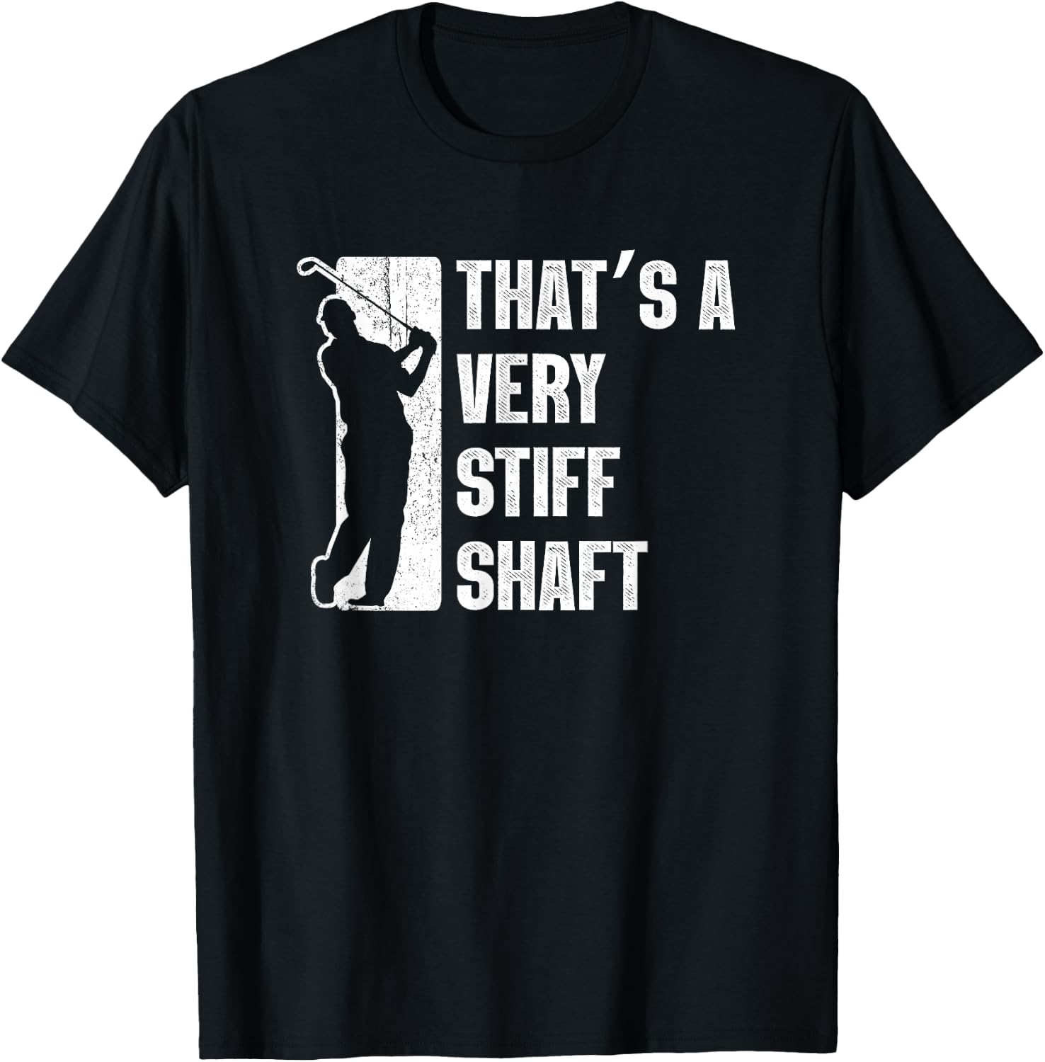 Golf Gifts Golfer Shirts Stiff Shaft Funny Golfing T-Shirt - T-Shirt | Black