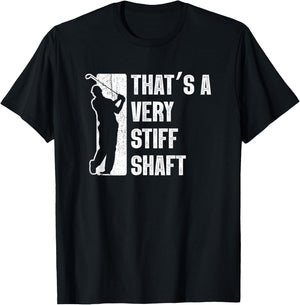 Golf Gifts Golfer Shirts Stiff Shaft Funny Golfing T-Shirt - T-Shirt | Black