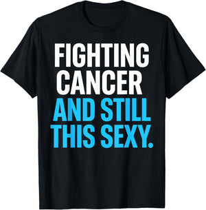 Fighting Cancer and Still This Sexy Funny T-Shirt - T-Shirt | Black