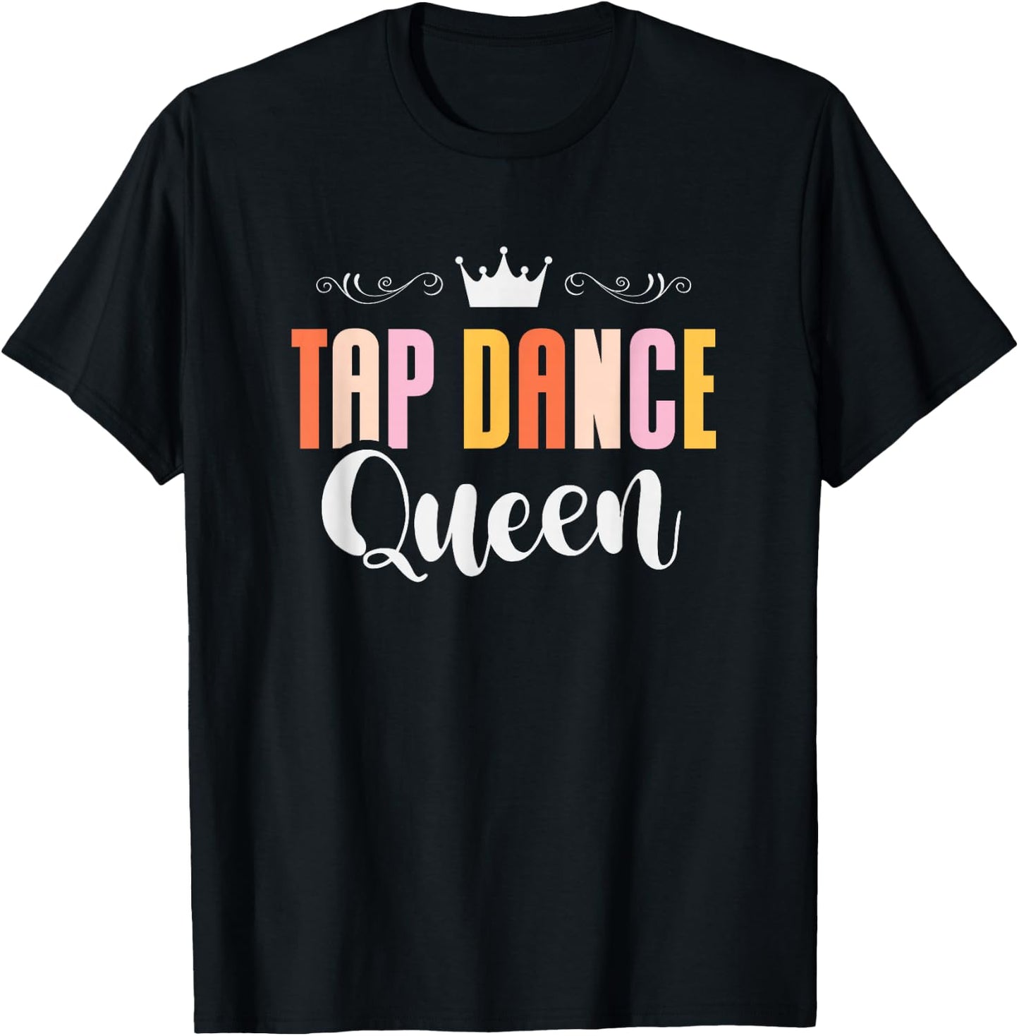 Tap Dance Queen Tap Dancing Tap Dancer Dance Life T-Shirt - T-Shirt | Black
