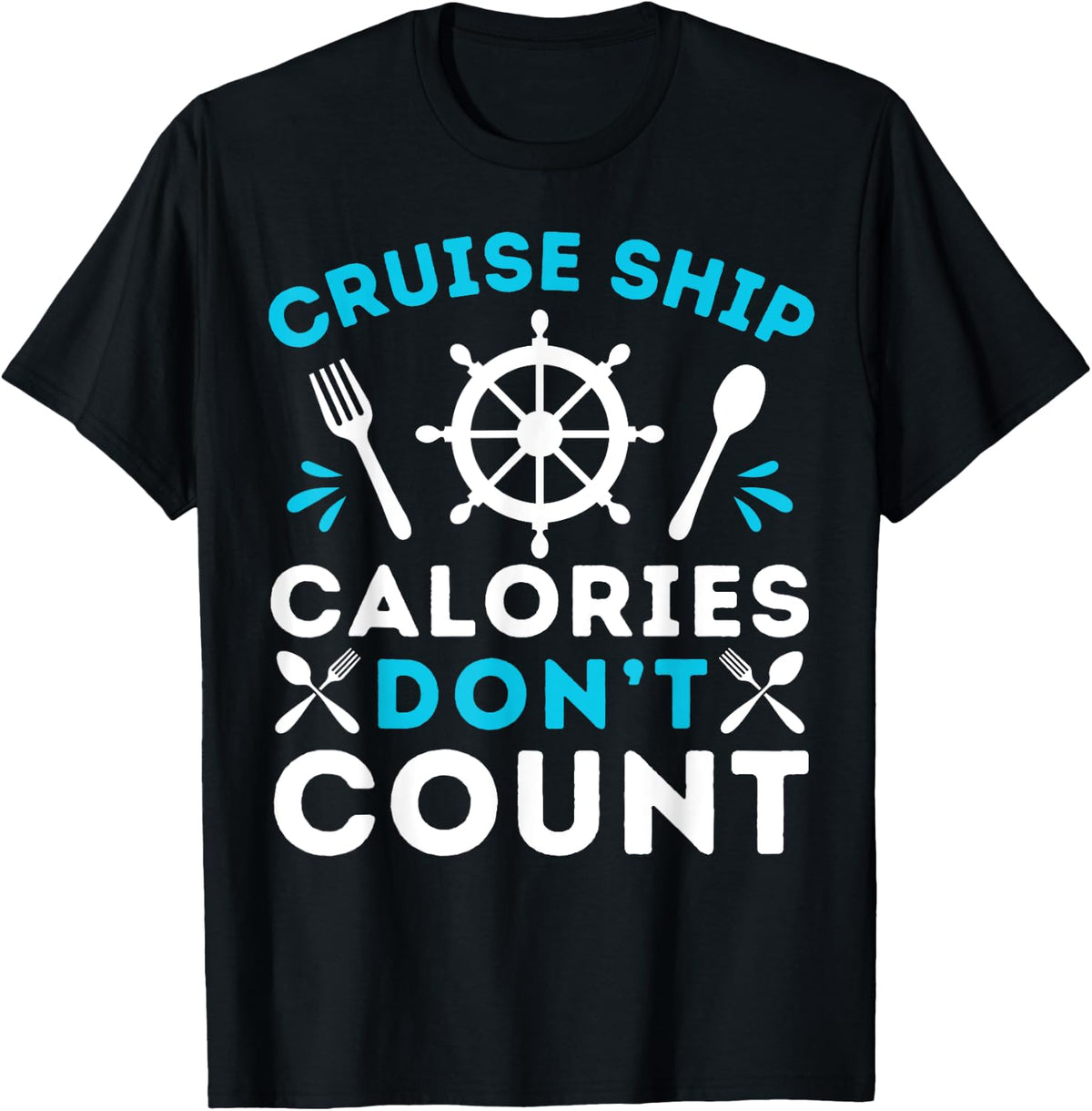 Cruise Ship Calories Don't Count Cruising Ship Vacation T-Shirt - T-Shirt | Black