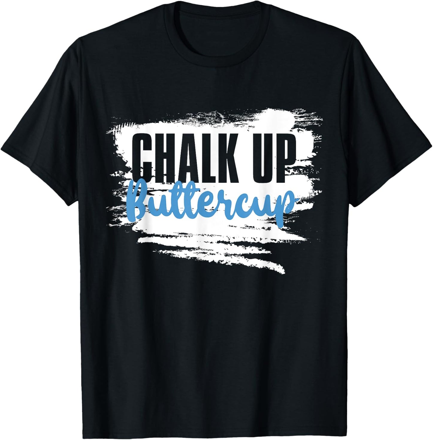 Chalk up Buttercup, Weightlifting Personal Trainer T-Shirt - T-Shirt | Black