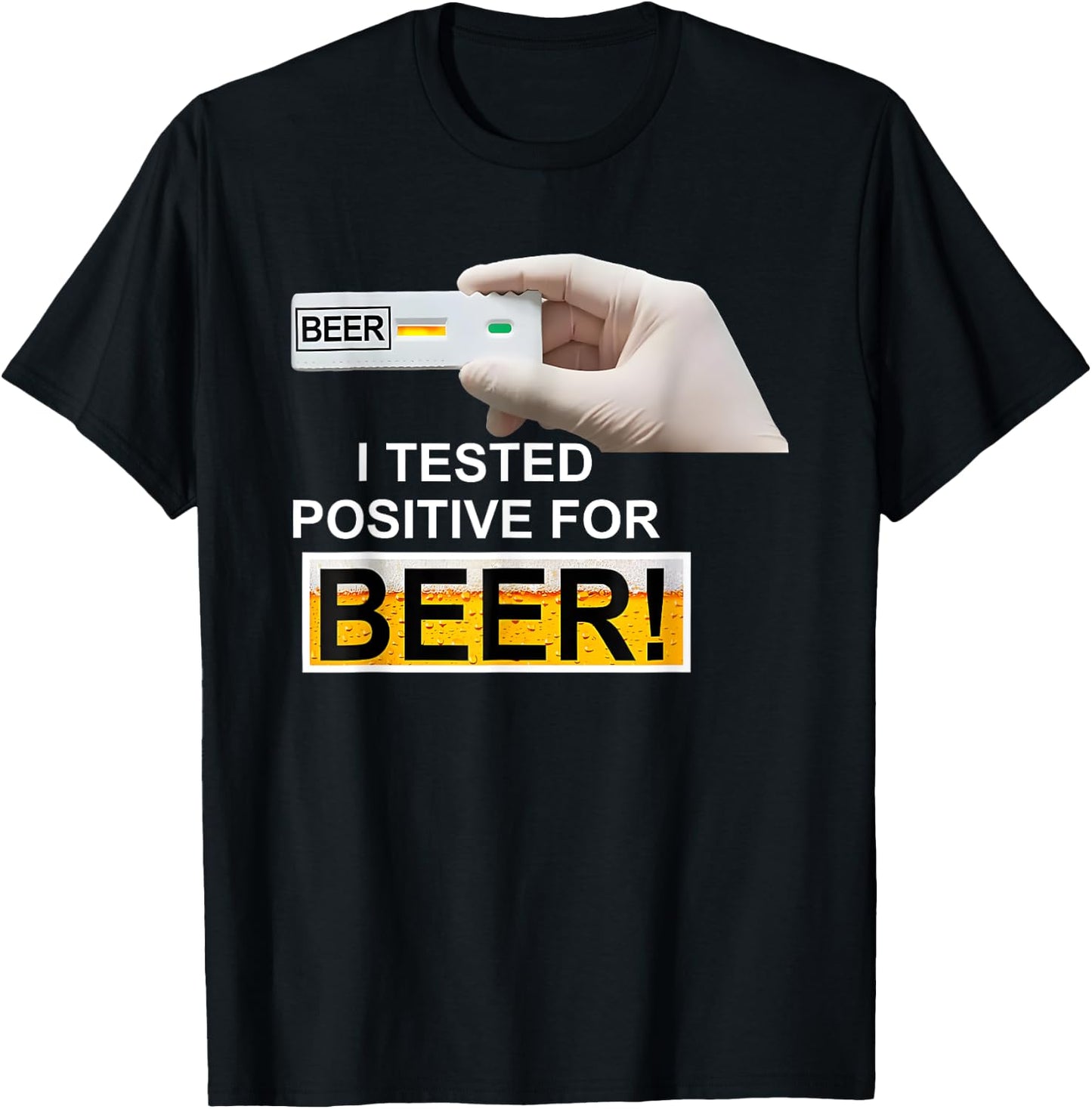 BEER test I Tested Positive For Beer T-Shirt - T-Shirt | Black