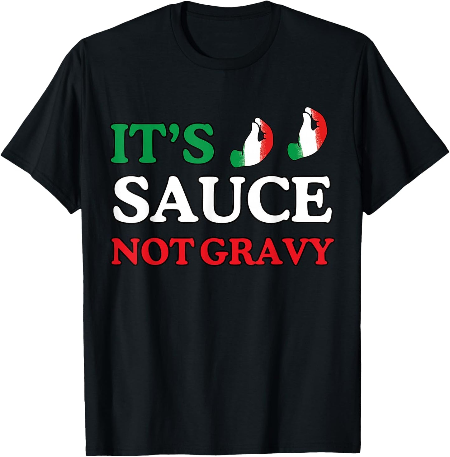 It's Sauce Not Gravy Funny Italian Themed Sayings Shirts T-Shirt - T-Shirt | Black