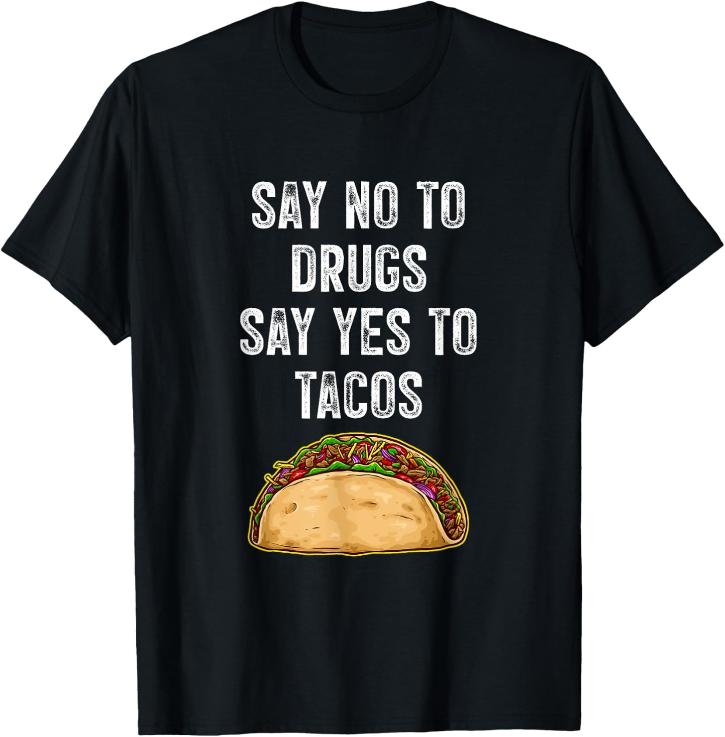 Say no to drugs, say yes to tacos T-Shirt - T-Shirt | Black