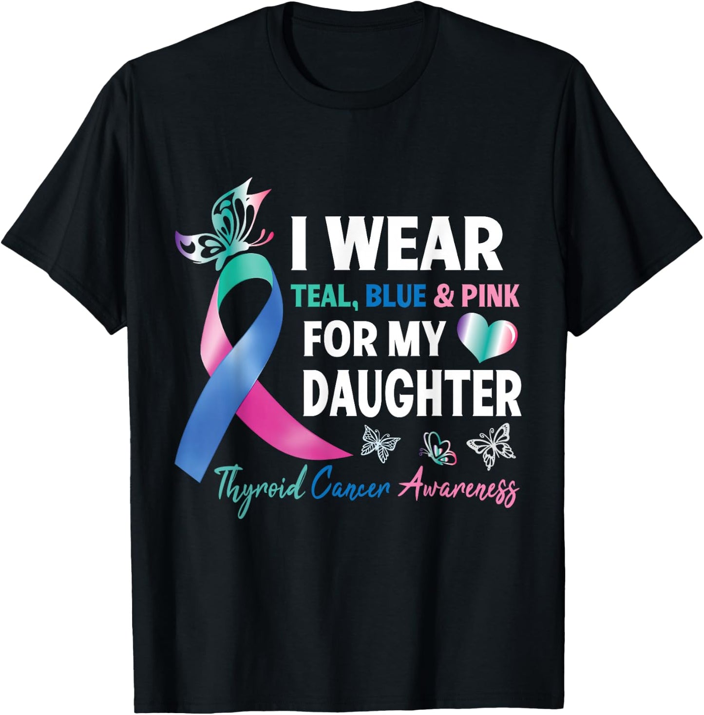 I Wear Teal Blue & Pink For My Daughter Thyroid Cancer Fight T-Shirt - T-Shirt | Black