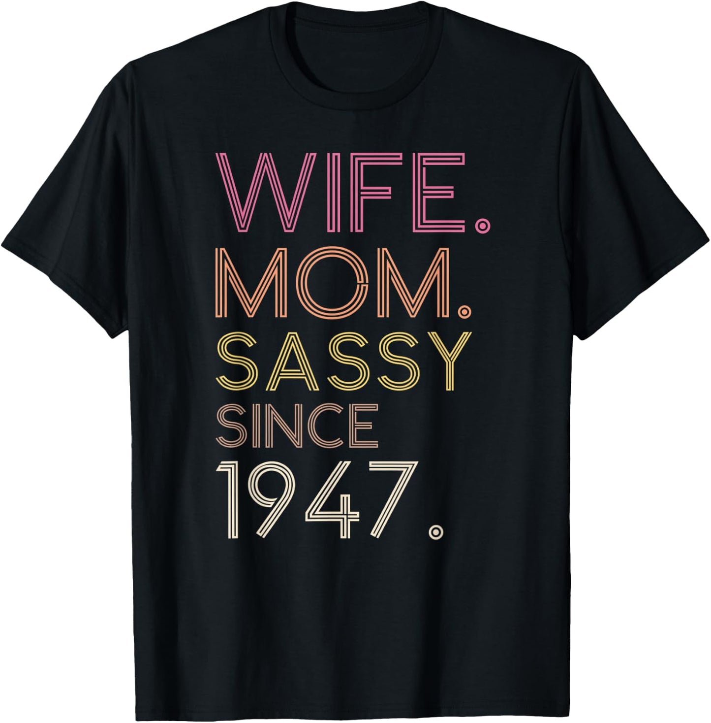 Wife Mom Sassy Since 1947 75th Cute Retro Birthday Women T-Shirt - T-Shirt | Black