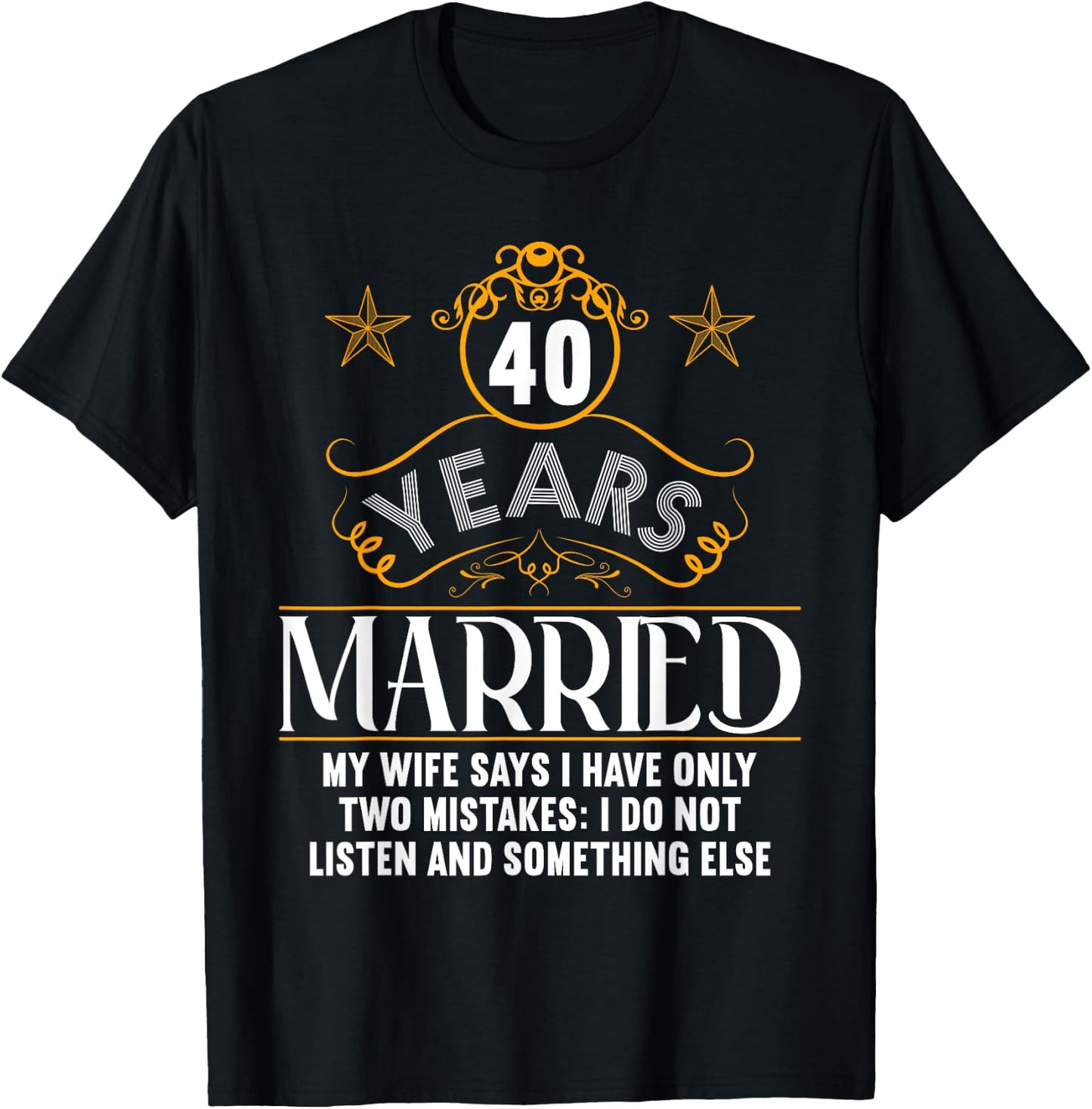 Married 40 Years Funny 40th wedding anniversary T-Shirt - T-Shirt | Black