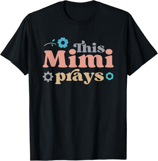 Grandma Christian God This Mimi Prays , Small, Black T-Shirt - T-Shirt | Black