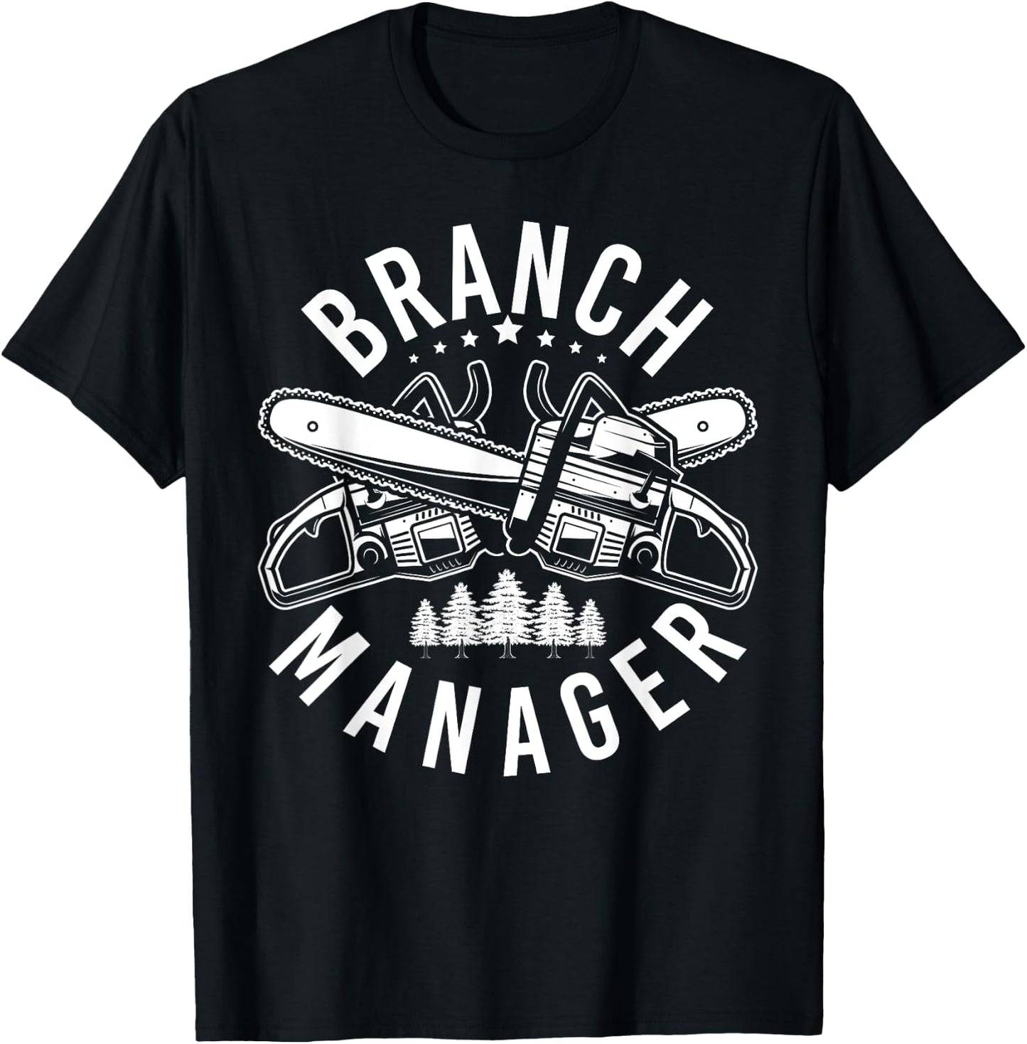 Branch Manager Branches Forestry Chainsaw T-Shirt - T-Shirt | Black