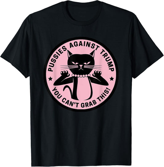Pussycats Against Trump - You Can't Grab This (pink) T-Shirt - T-Shirt | Black