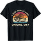 Funny Onion Shirt - I Just Really Like Onions OK Funny T-Shirt - T-Shirt | Black