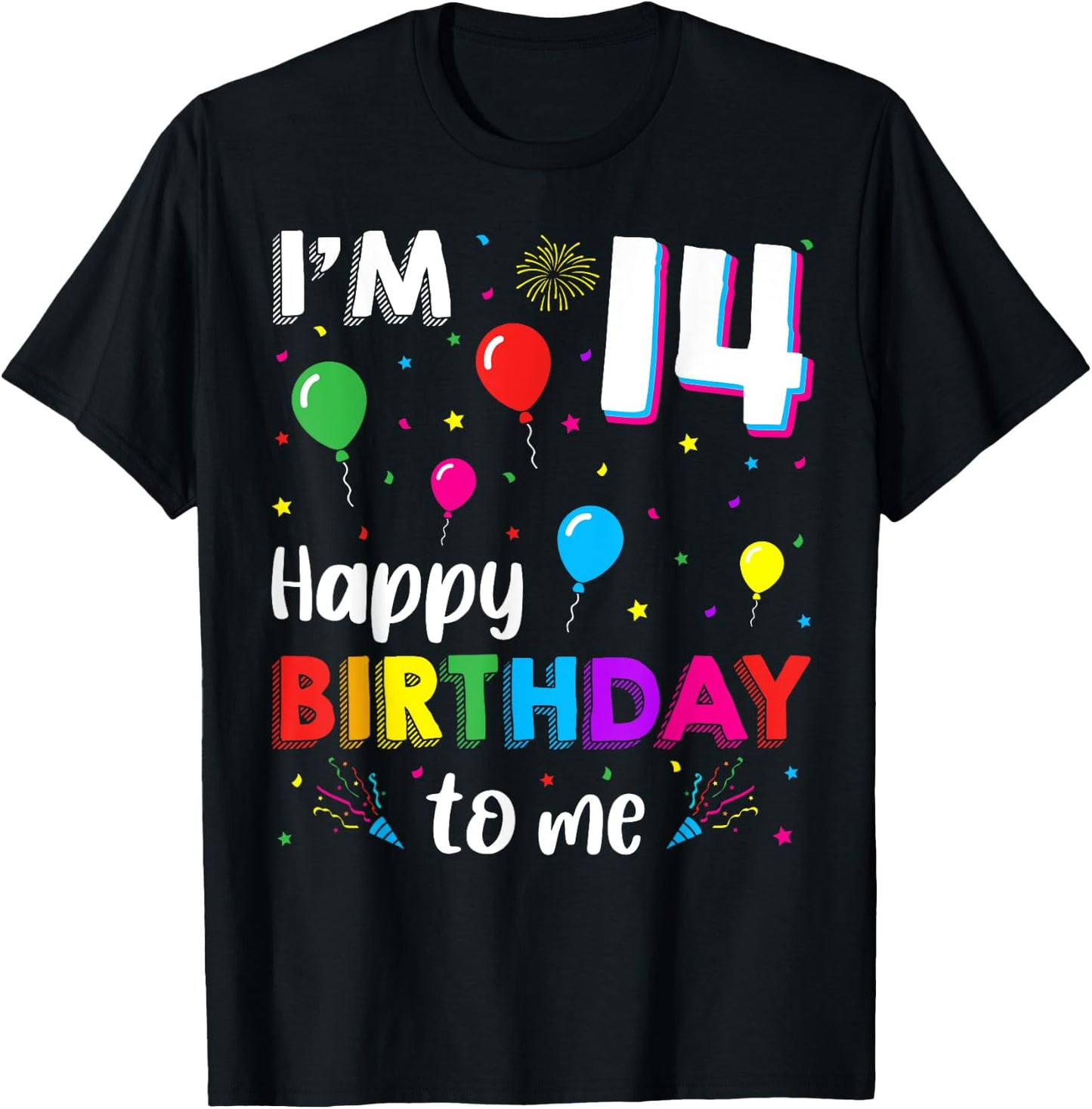 14th Birthday I'm 14 Happy Birthday To Me 14 Years Old Bday T-Shirt - T-Shirt | Black