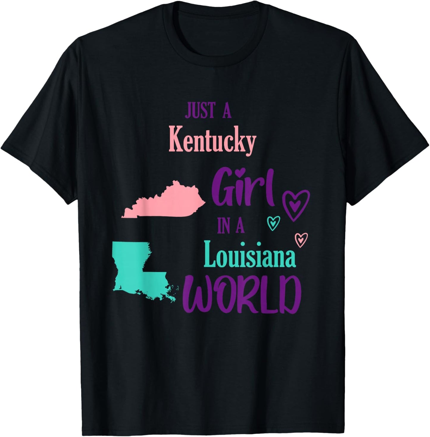 Proud Girl Just a Kentucky girl in a Louisiana World T-Shirt - T-Shirt | Black