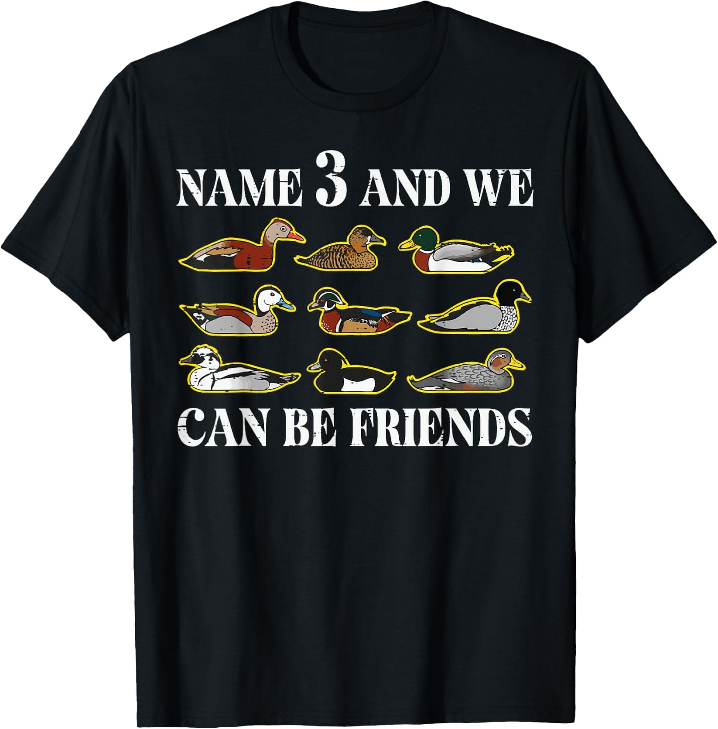 Duck Types Name 3 We Can Be Friends Funny Men Women Kids T-Shirt - T-Shirt | Black