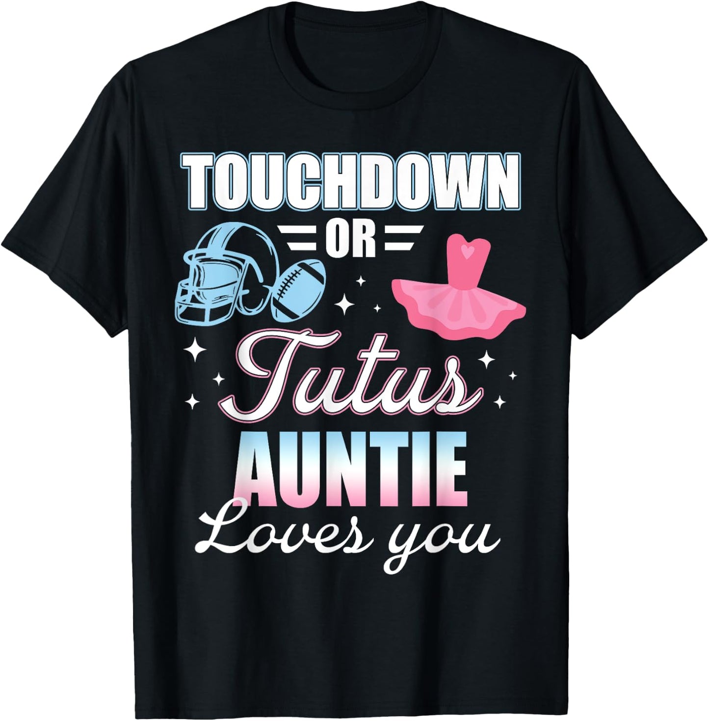Gender Reveal AUNTIE Lover You Touchdowns Or Tutus T-Shirt - T-Shirt | Black