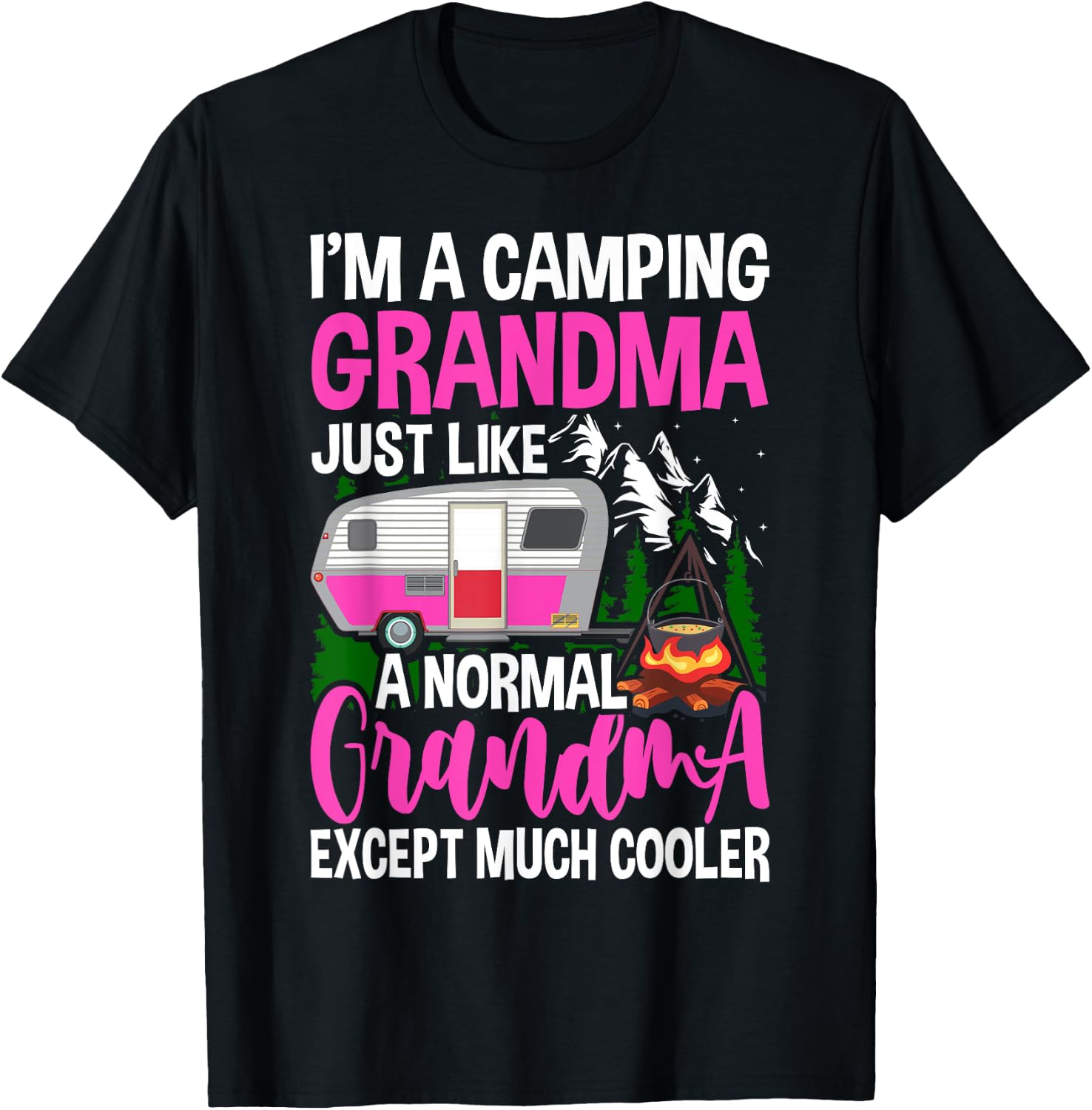 Funny I'm A Camping Grandma Camper Campfire Mothers Day T-Shirt - T-Shirt | Black
