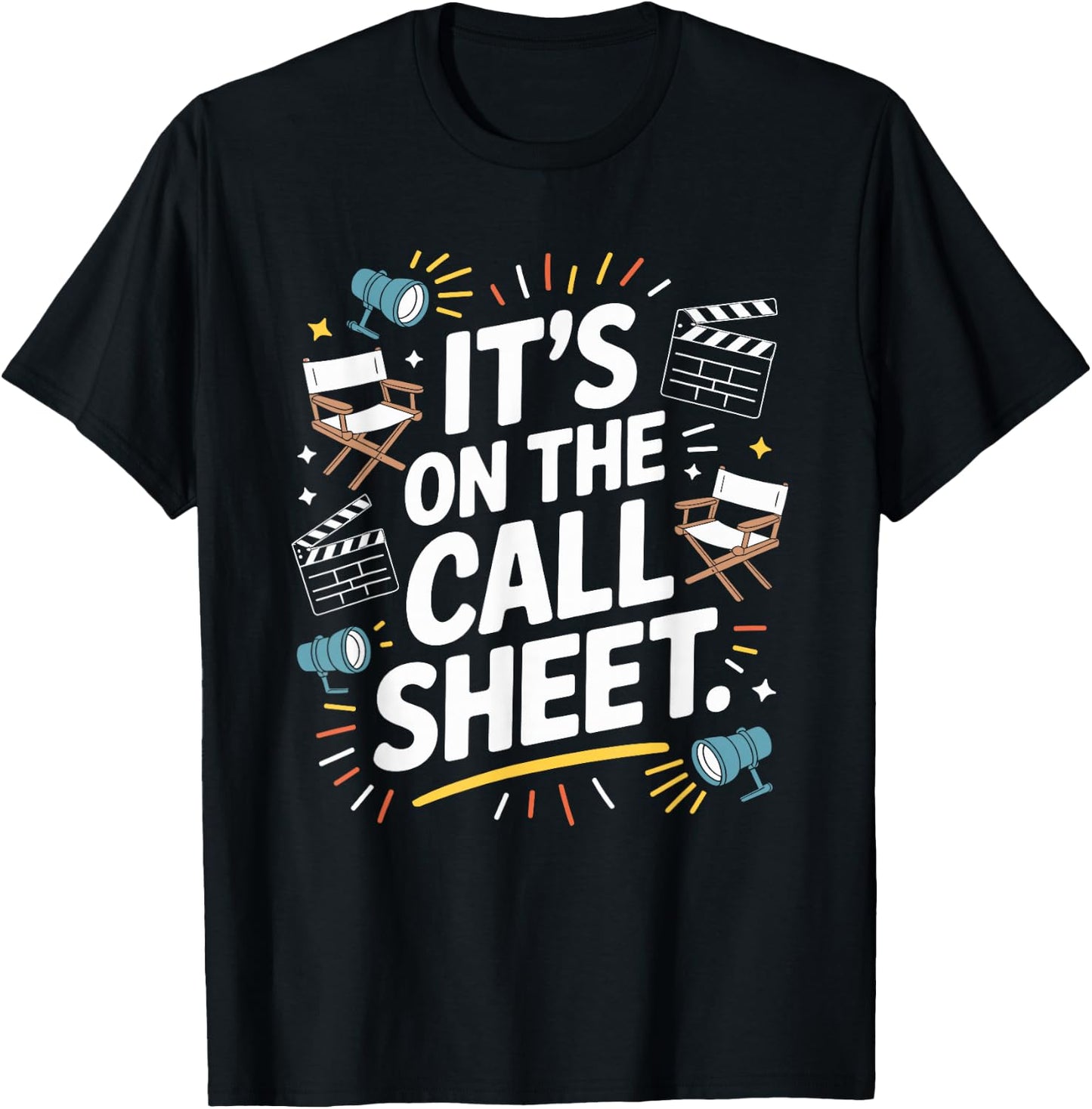 It's On The Call Sheets, Movie Director Filmmaker T-Shirt - T-Shirt | Black