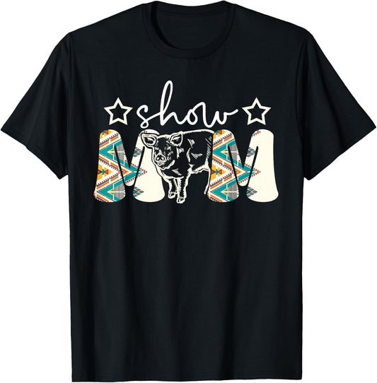 Pig Show Mom Pig Show Mother Pig Show Mama T-Shirt - T-Shirt | Black