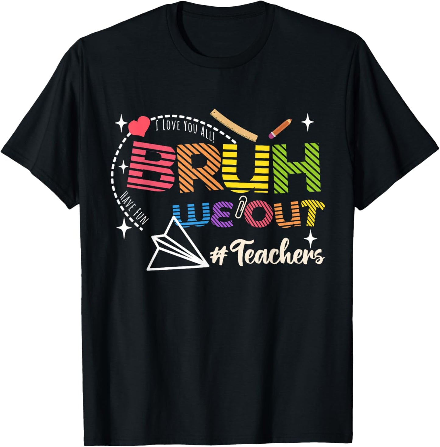Bruh We Out Teachers End Of School 2025 Year Teacher Summer T-Shirt - T-Shirt | Black